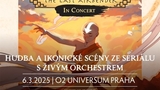 Avatar: The Last Airbender In Concert - O2 universum