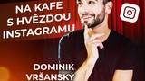 Dominik Vršanský - Na kafe s hvězdou Instagramu do Skelet Kafe