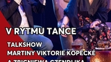 V rytmu tance – talkshow Martiny Viktorie Kopecké a Zbigniewa Czendlika v Choteboři