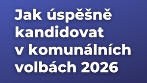 Jak úspěšně kandidovat v komunálních volbách 2026 v Praze