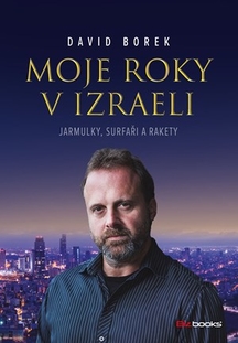 Moje roky v Izraeli -  hodně upřímná kniha Davida Borka 