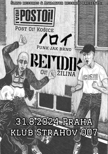 Klub 007 Strahov - REMDIK (sk), TVOI! POSTOI! (sk), NOROI (cz) - Oi! Punk