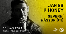 Klub 007 Strahov - JAMES P HONEY (uk), SEVERNÍ NÁSTUPIŠTĚ (cz) 