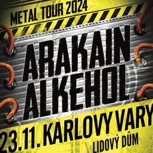 Arakain & Alkehol: Metal tour 2024 - Karlovy Vary