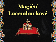 Magičtí Lucemburkové ve Valašském Meziříčí