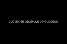 Člověk se objevuje v holocénu - Divadlo X10